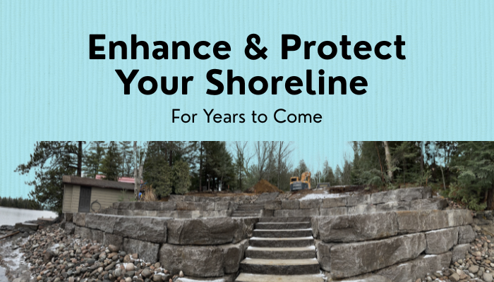 Shoreline retaining wall and stairs beneath the text Enhance & Protect Your Shoreline For Years to Come