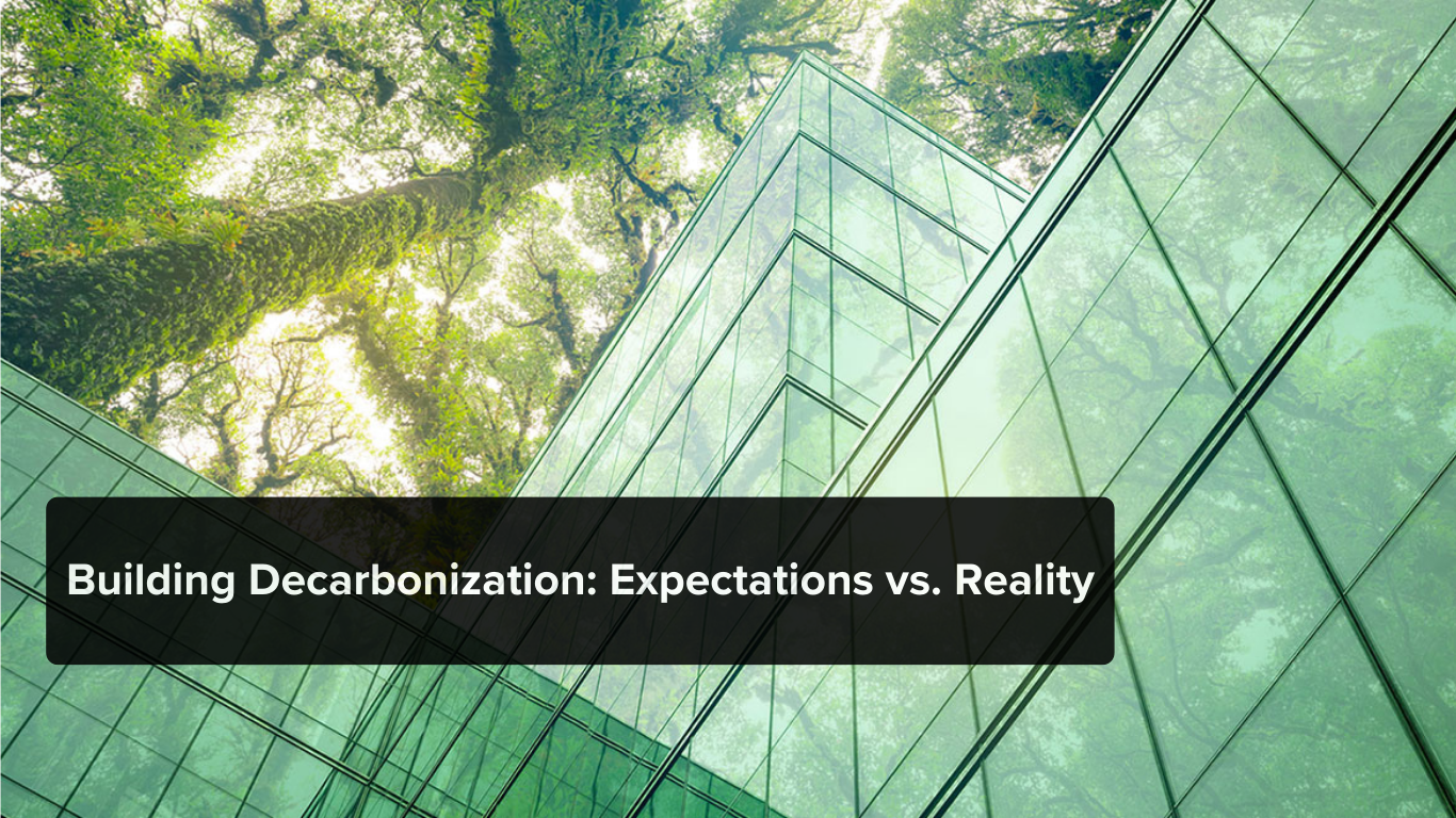 A picture of a building with the words building decarbonization expectations vs reality