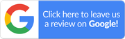 Click here to leave us a review on google Click here to leave us a review on google