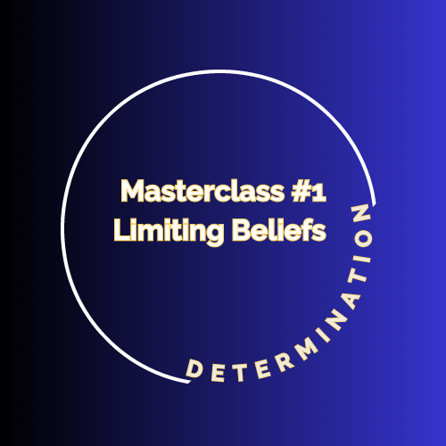 Masterclass # 1 limiting beliefs 