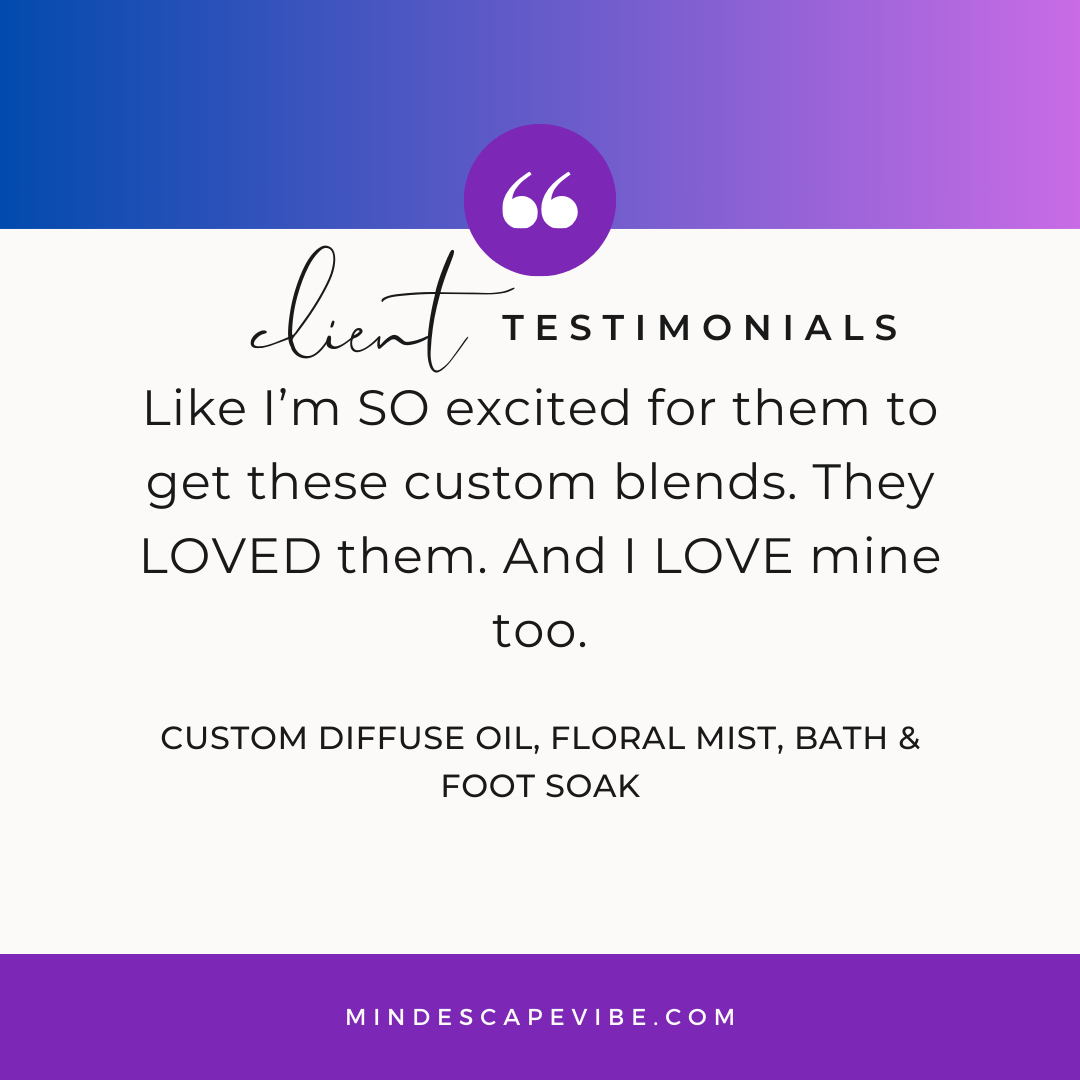 A client 's testimonials like i 'm so excited for them to get these custom blends.