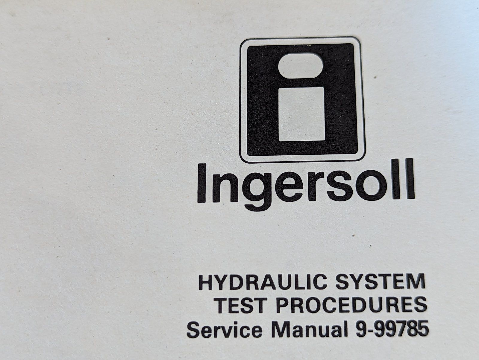 9-99785 SM: HYDRAULIC SYSTEM SPECIFICATIONS & TEST PROCEDURES - Ingersoll/Case Tractor Part