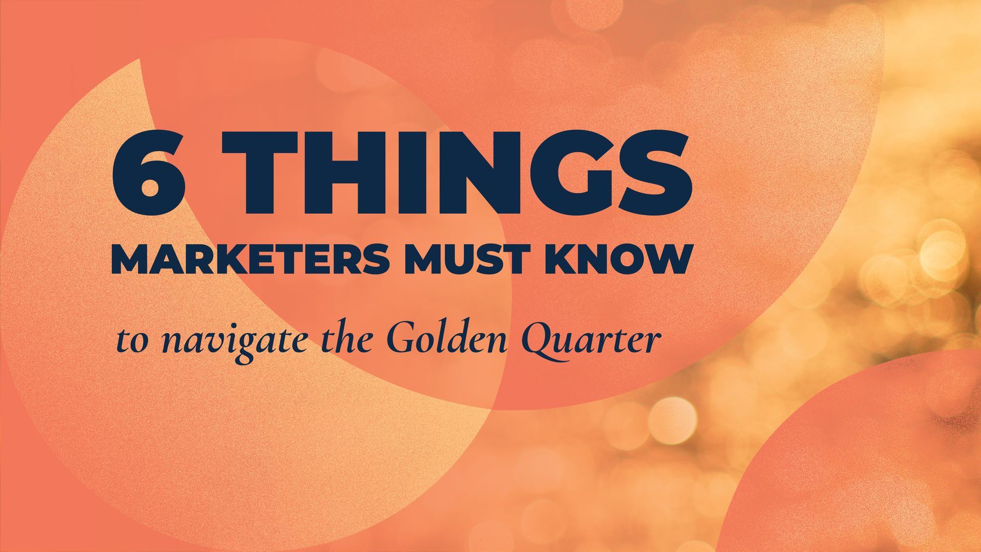 6 things marketers must know to navigate the Golden Quarter | Adtech Juice