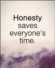 A picture of a mountain with a quote that says `` honesty saves everyone 's time ''.