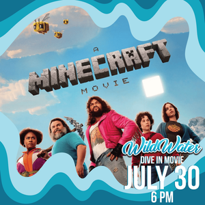 Minecraft movie poster with cast, blue sky background, and WildWater Dive In Movie July 30 at 6 PM.