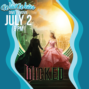 Wicked movie promo poster at WildWater Dive-In Movie, July 2 at 6 PM, with Elphaba and Glinda.