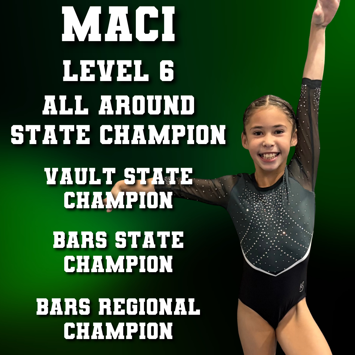 Maci in black leotard, smiling with one arm raised, beside text: Level 6 All Around State Champion.