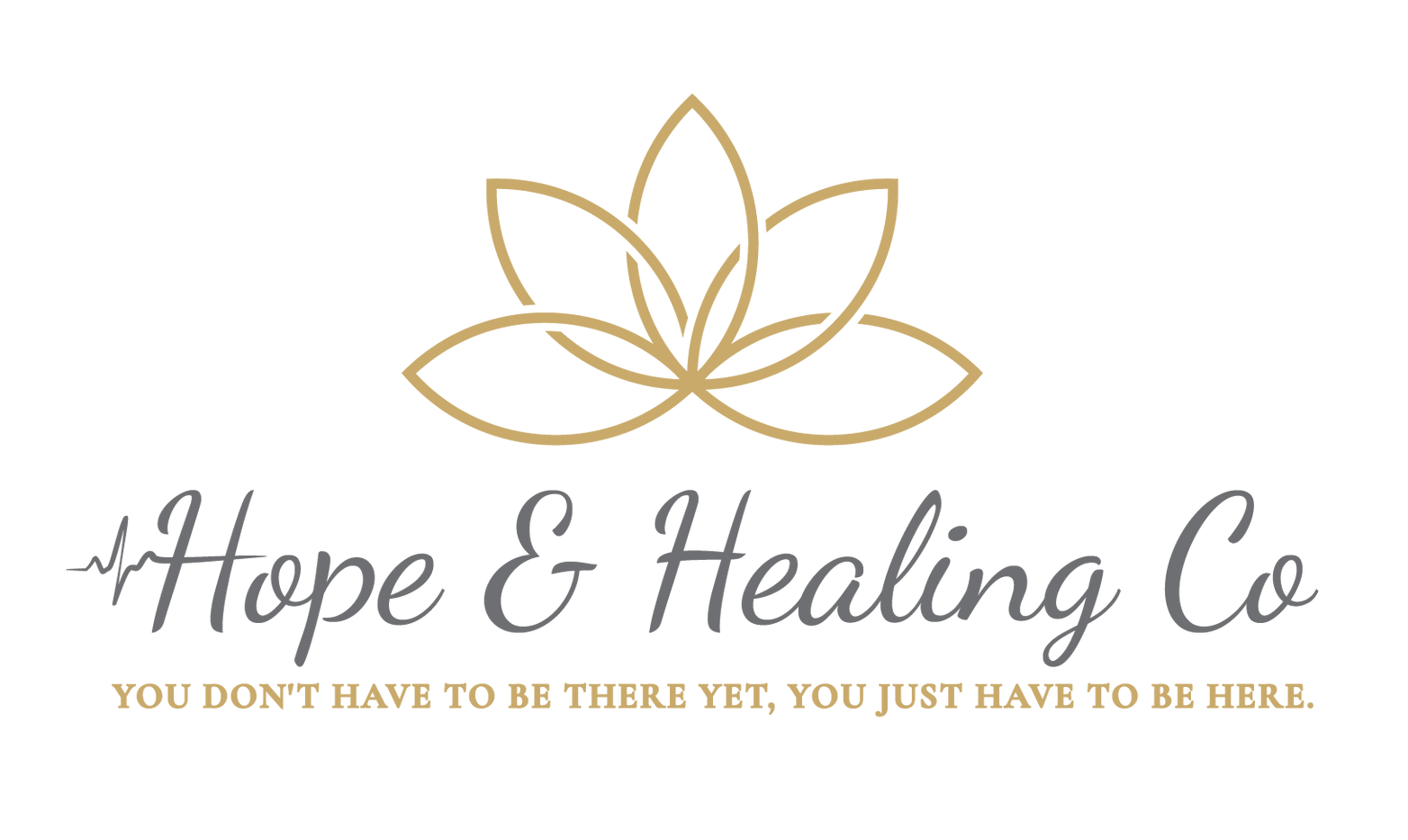 Gold lotus logo with “Hope & Healing Co” and the tagline “You don’t have to be there yet, you just have to be here.”