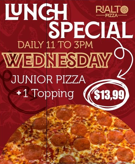Rialto Pizza lunch special: Junior pizza + 1 topping for $13.99, available daily 11am-3pm. Wednesday special shown.