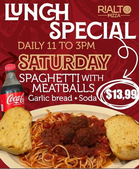 Rialto Pizza lunch special: Spaghetti with meatballs, garlic bread, and soda for $13.99, Saturdays 11am-3pm.
