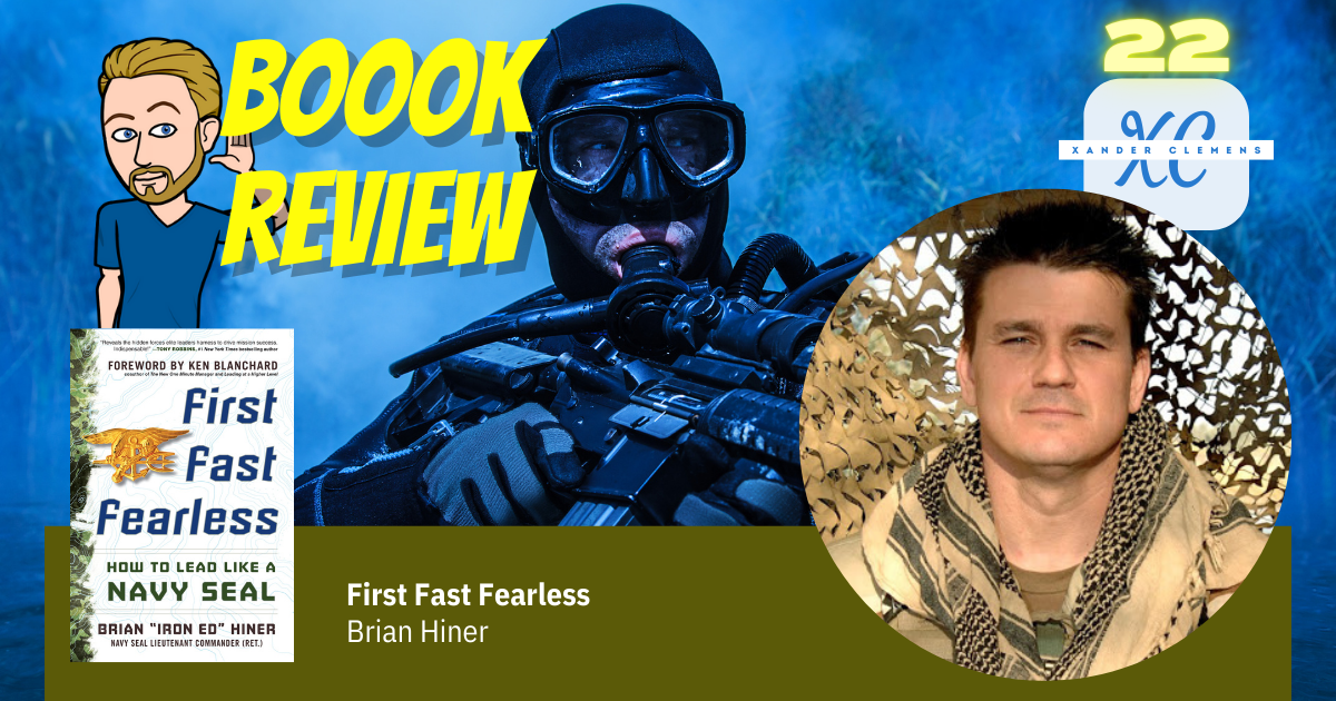 Book Review First Fast Fearless, How To Lead Like A Navy Seal by Brian “Iron Ed” Hiner