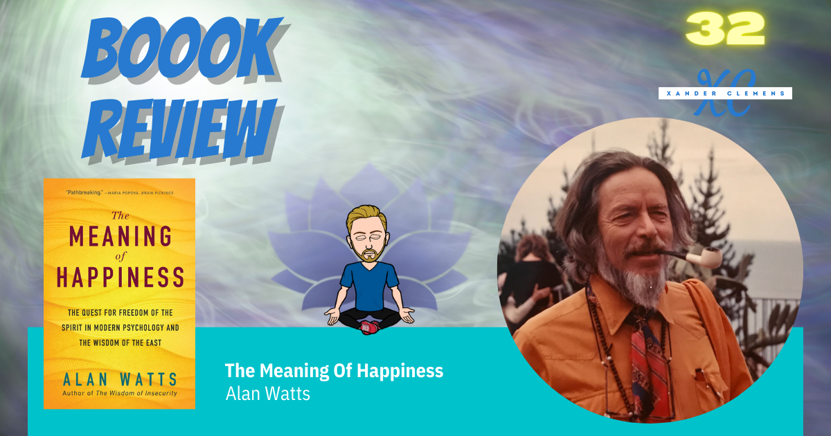 Book Review The Meaning of Happinessβ by Alan Watts