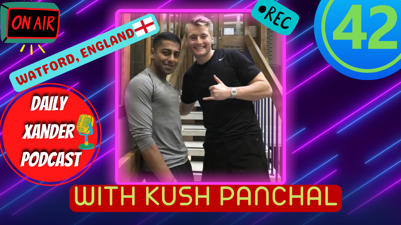 Xander Clemens is in Watford, England with Kush Panchal on the Daily Xander Podcast