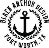 Proudly Made In Texas  BLACK ANCHOR DESIGN, LLC | 2833 Crockett St., Ste. 502 Fort Worth, Texas 76107