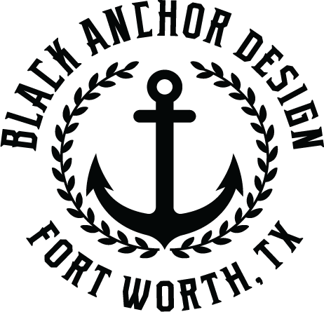 Proudly Made In Texas  BLACK ANCHOR DESIGN, LLC | 2833 Crockett St., Ste. 502 Fort Worth, Texas 76107