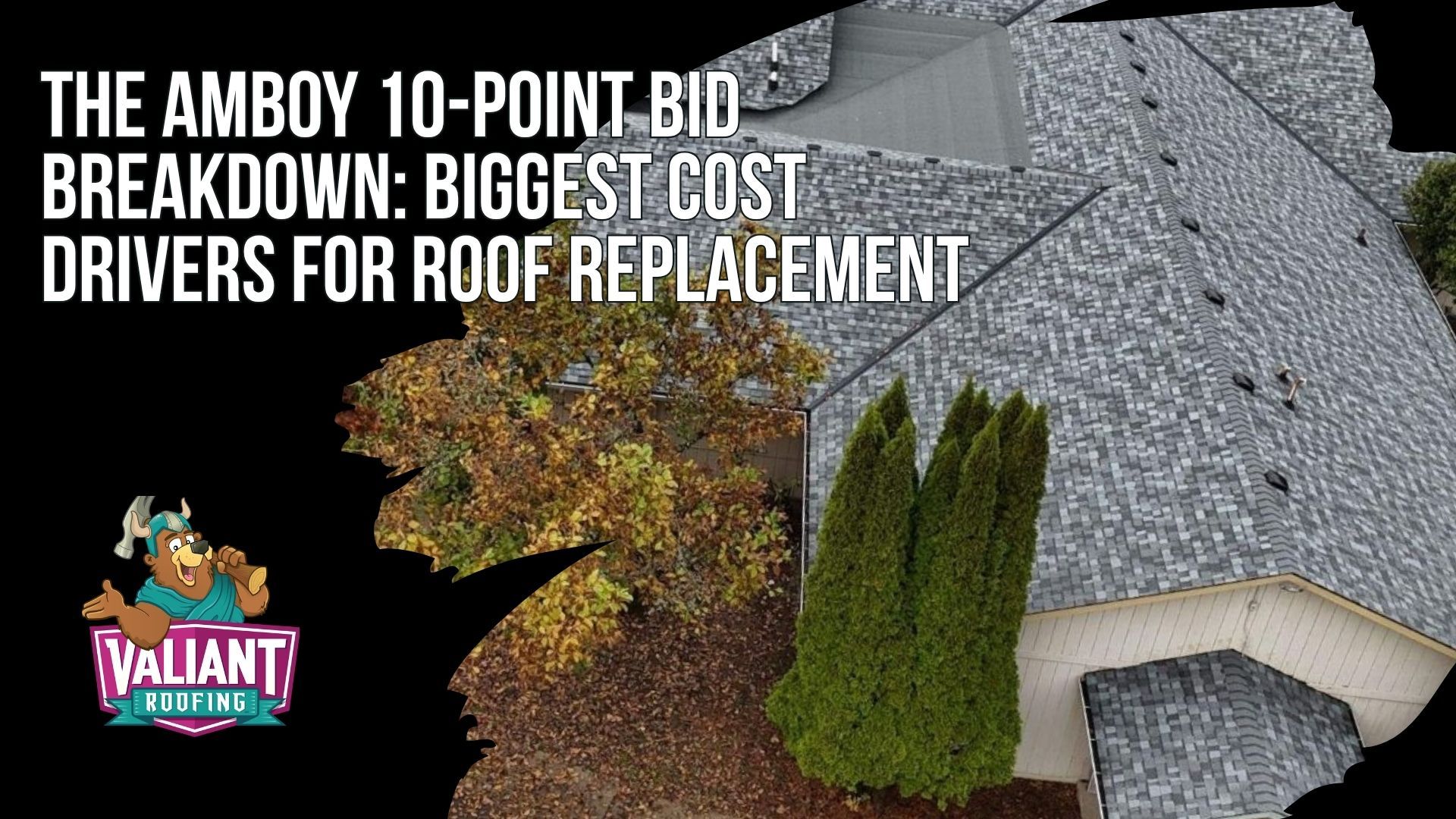 The Amboy 10-Point Bid Breakdown: Biggest Cost Drivers for Roof Replacement. Section explaining how roofing contractors in Amboy, WA build pricing using ten core factors that influence final bid amounts. It outlines how roof size, material choice, pitch steepness, tear-off layers, decking condition, penetrations, accessibility, ventilation corrections, permit requirements, and seasonal demand all impact total roof replacement cost. Also notes how complex roof geometry and regional labor conditions in Clark County increase installation time and pricing variability for homeowners evaluating bids. Address: 108 SE 124th Ave STE 8, Vancouver, WA 98684. URL: https://www.valiantroofing.com/locations/vancouver-wa