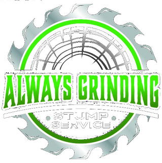 Always Grinding Stump Service logo with green text inside a silver saw blade