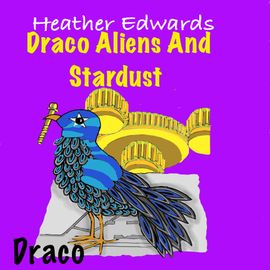 Draco Aliens and Stardust Audio Heather Edwards Draco Aliens and Stardust Audio Heather Edwards