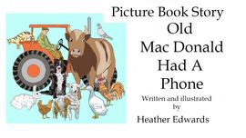 Old MacDonald Had a Phone Animated Story Heather Edwards Old MacDonald Had a Phone Animated Story Heather Edwards