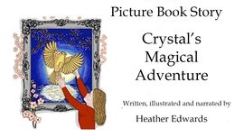 Crystal's Magical Adventure Animated Story Heather Edwards Crystal's Magical Adventure Animated Story Heather Edwards