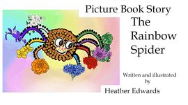 The Rainbow Spider Animated Story Heather Edwards The Rainbow Spider Animated Story Heather Edwards