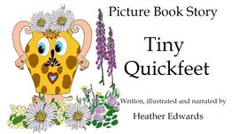 Tiny Quickfeet Animated Story Heather Edwards Tiny Quickfeet Animated Story Heather Edwards