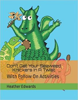 Seaweed Knickers Story and Activities Heather Edwards Seaweed Knickers Story and Activities Heather Edwards