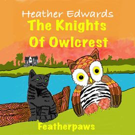 Featherpaws The Knights of Owl Crest Audio Heather Edwards Featherpaws The Knights of Owl Crest Audio Heather Edwards