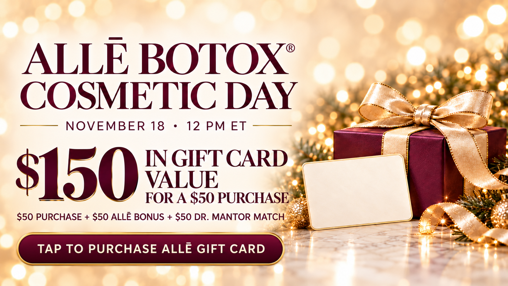 TAP TO BUY ALLE CARD Allē BOTOX® Cosmetic Day banner, Nov. 18 at noon ET: $50 purchase, $50 Allē bonus, and $50 Dr. Mantor match.