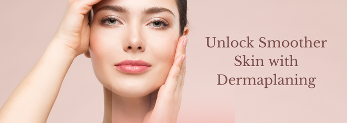 unlock smoother skin with dermaplaning at Dr. Mantor's Wrinkle and Weight