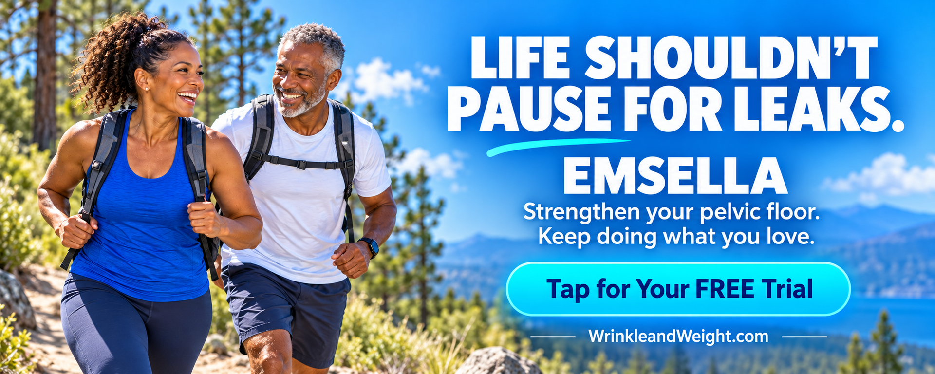 TAP FOR FREE TRIAL Active middle-aged couple hiking beside an EMSELLA message: “Life shouldn’t pause for leaks.” Free trials.
