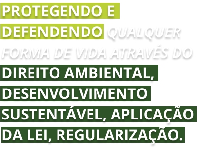 A white background with green text that says protegendo e defendendo qualquer forma de vida através do direito ambiental