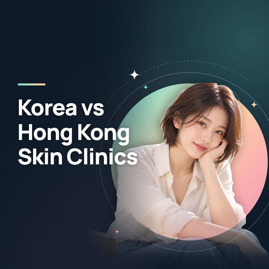 Korea vs Hong Kong Skin Clinics