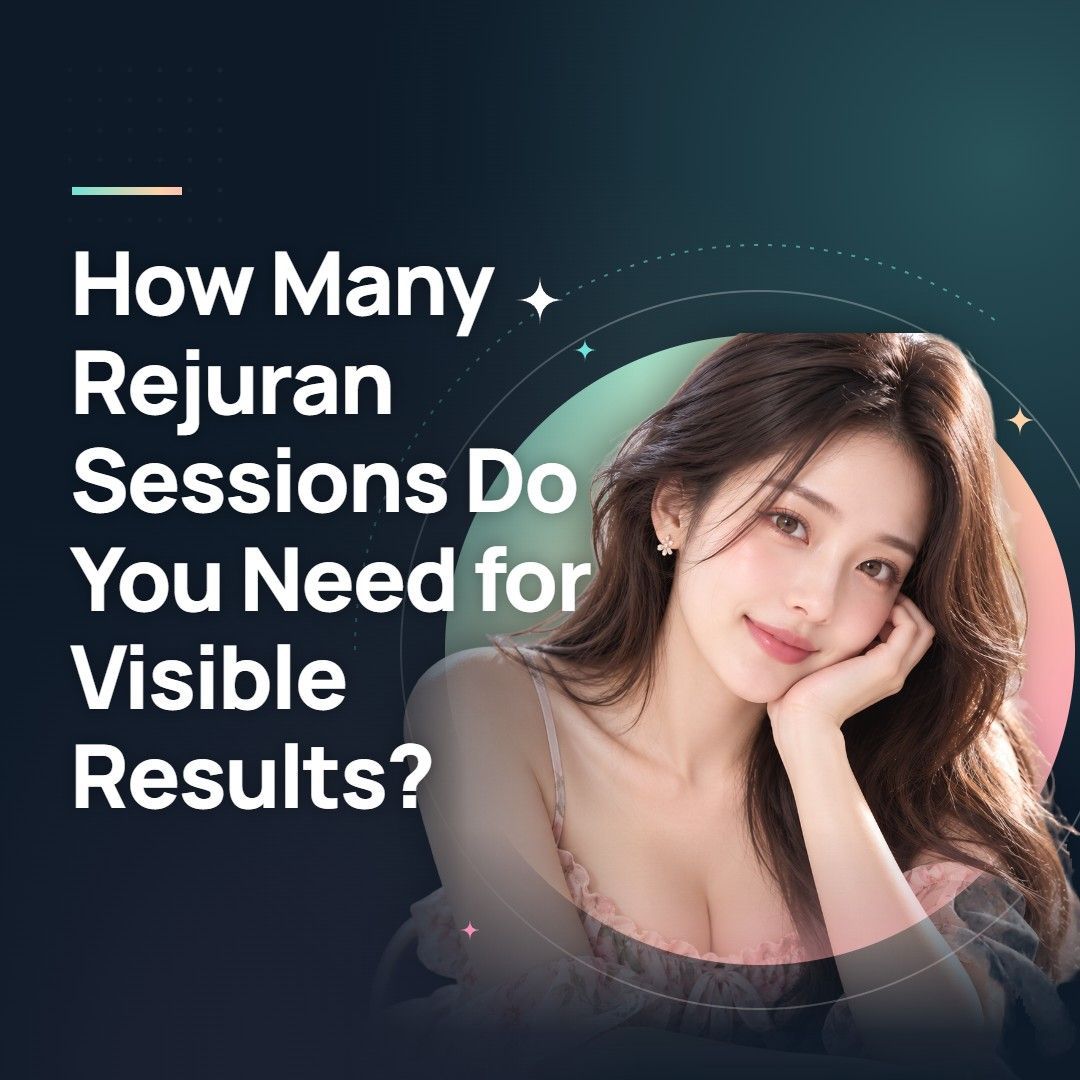 How Many Rejuran Sessions Do You Need for Visible Results?