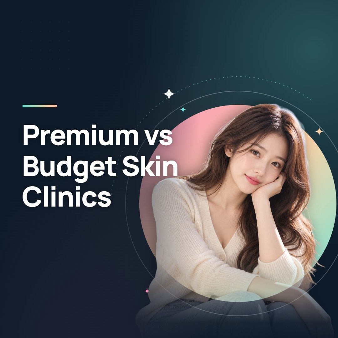 Premium vs Budget Skin Clinics