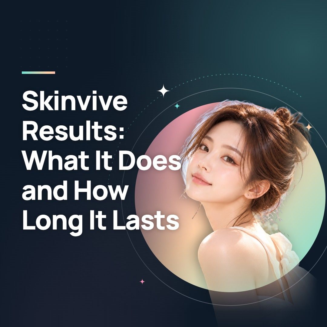 Skinvive Results: What It Does and How Long It Lasts
