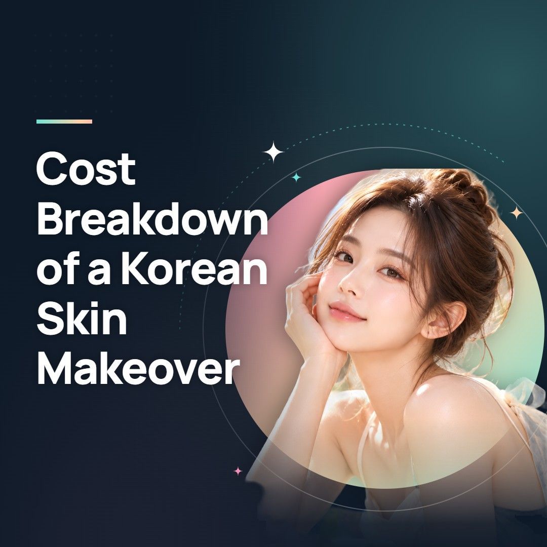 Cost Breakdown of a Korean Skin Makeover