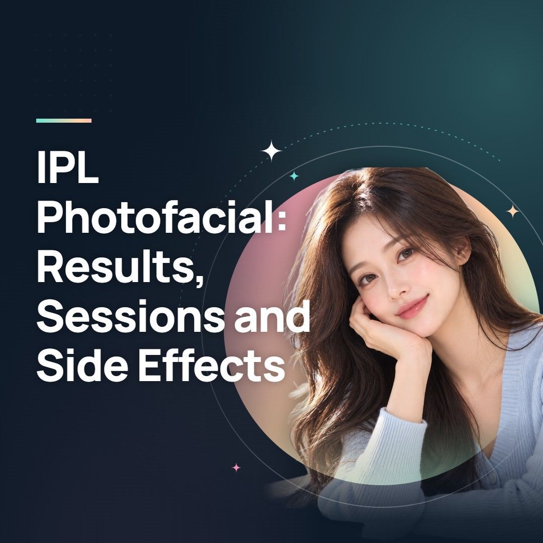 IPL Photofacial: Results, Sessions and Side Effects