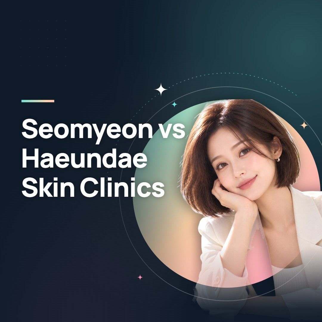 Seomyeon vs Haeundae Skin Clinics