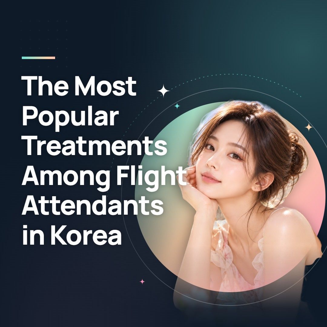 The Most Popular Treatments Among Flight Attendants in Korea