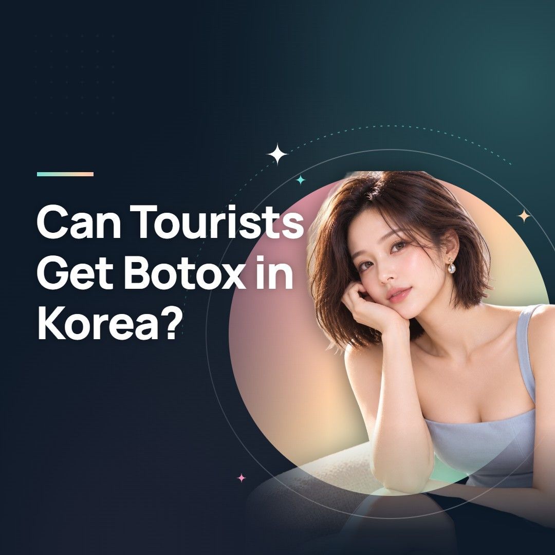 Can Tourists Get Botox in Korea?
