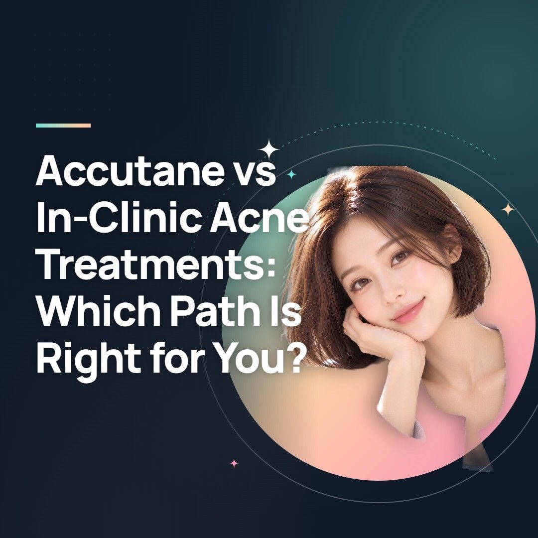 Accutane vs In-Clinic Acne Treatments: Which Path Is Right for You?