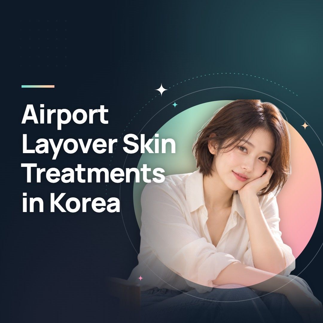 Airport Layover Skin Treatments in Korea