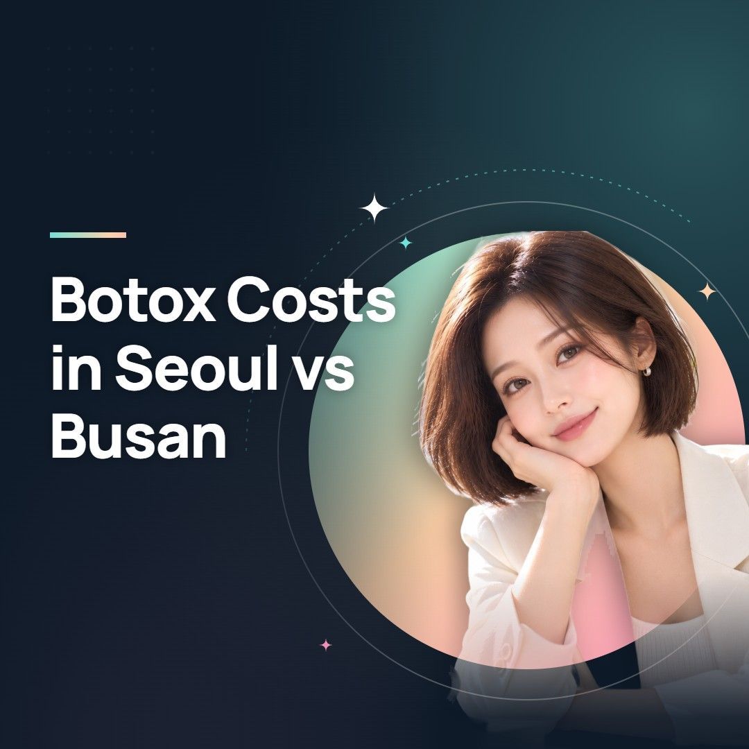 Botox Costs in Seoul vs Busan