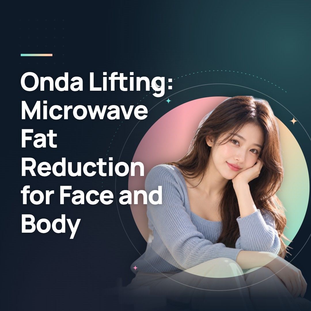 Onda Lifting: Microwave Fat Reduction for Face and Body