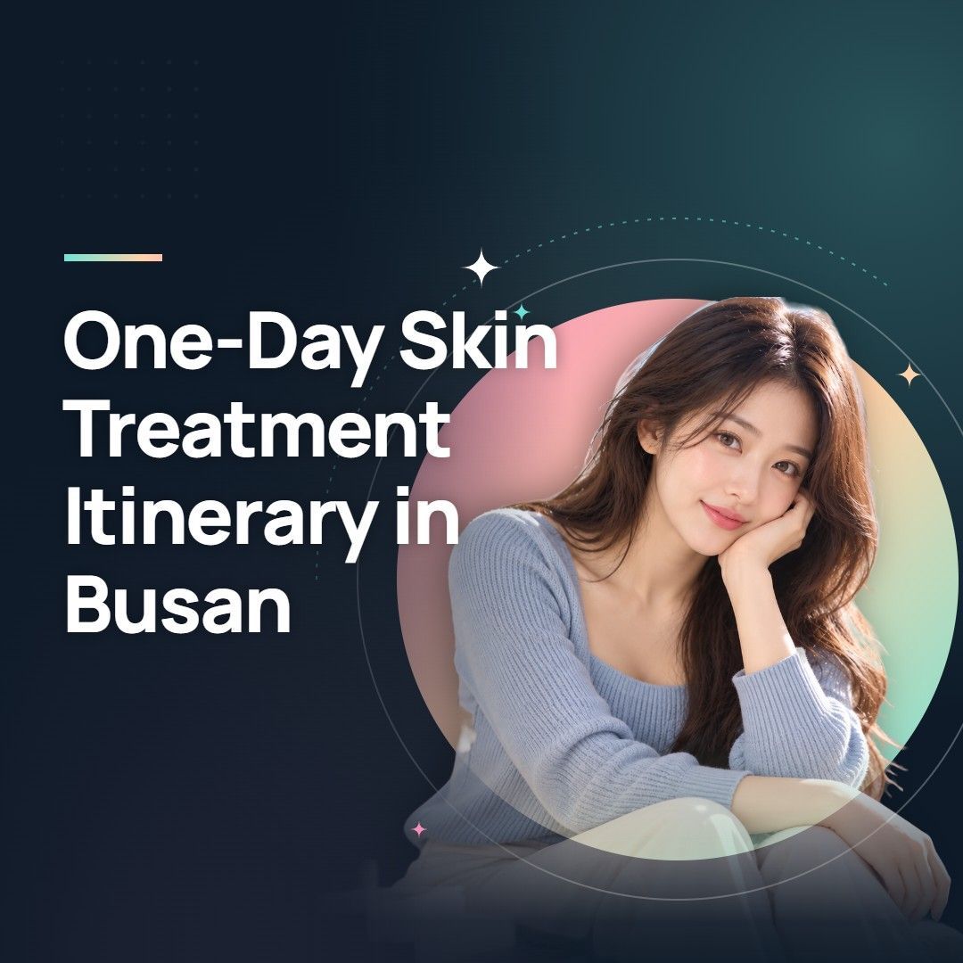 One-Day Skin Treatment Itinerary in Busan