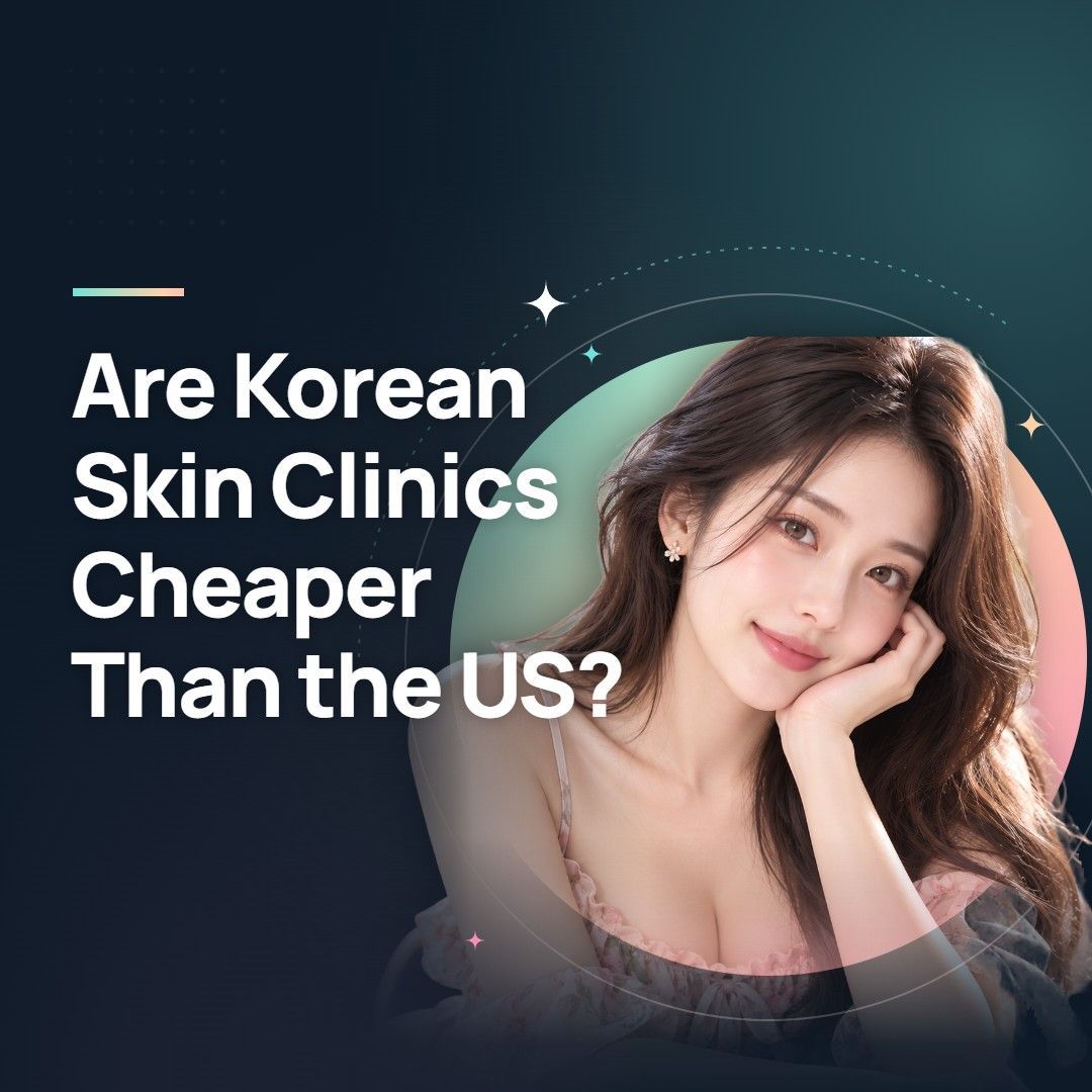Are Korean Skin Clinics Cheaper Than the US?