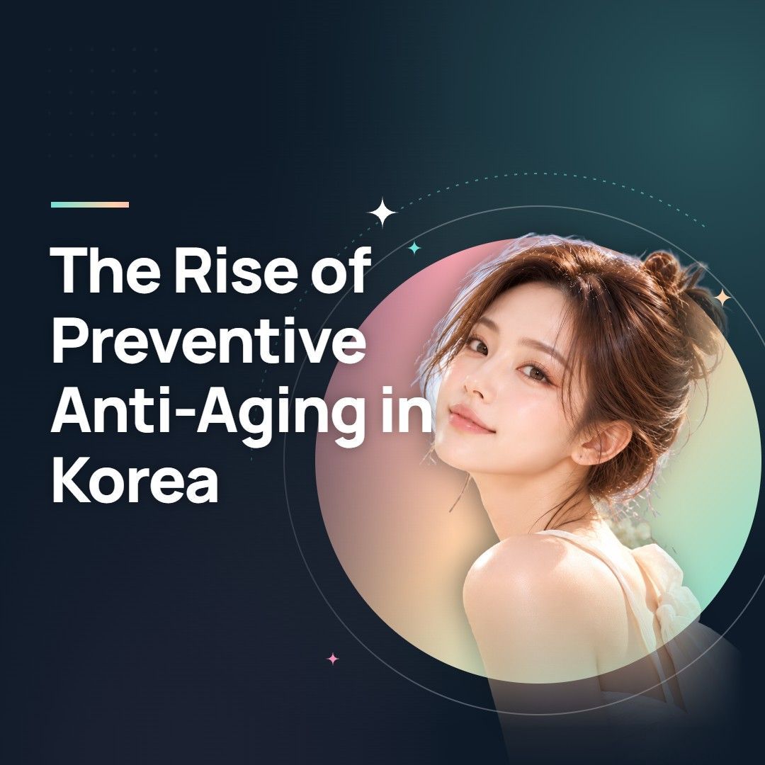 The Rise of Preventive Anti-Aging in Korea