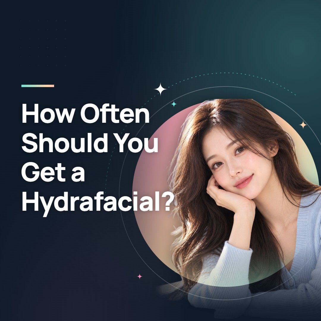 How Often Should You Get a Hydrafacial?