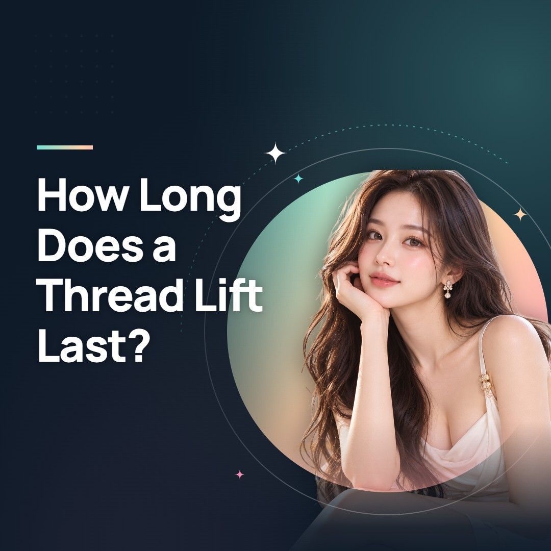 How Long Does a Thread Lift Last?